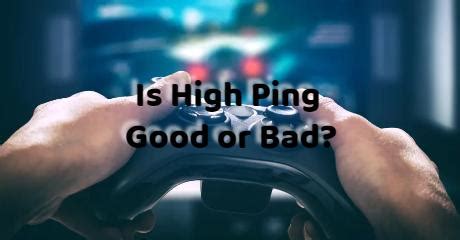 is high ping good or bad.